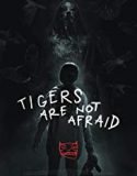 Nonton Film Tigers Are Not Afraid Subtitle Indonesia
